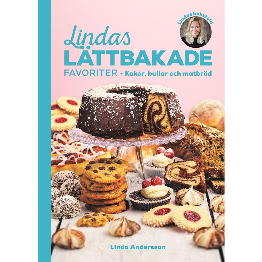 Linda Andersson Lindas lättbakade favoriter : Kakor, bullar och matbröd (inbunden)