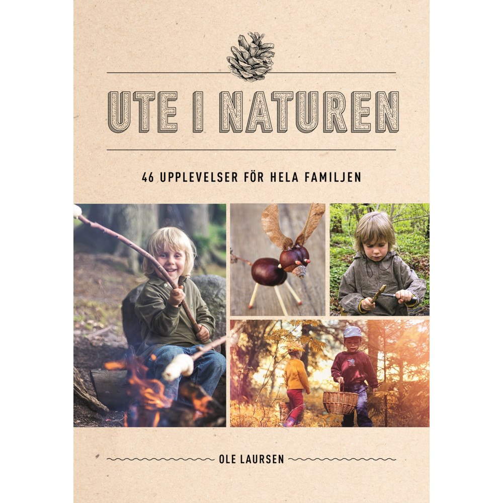 Ole Laursen Ute i naturen : 46 upplevelser för hela familjen (inbunden)