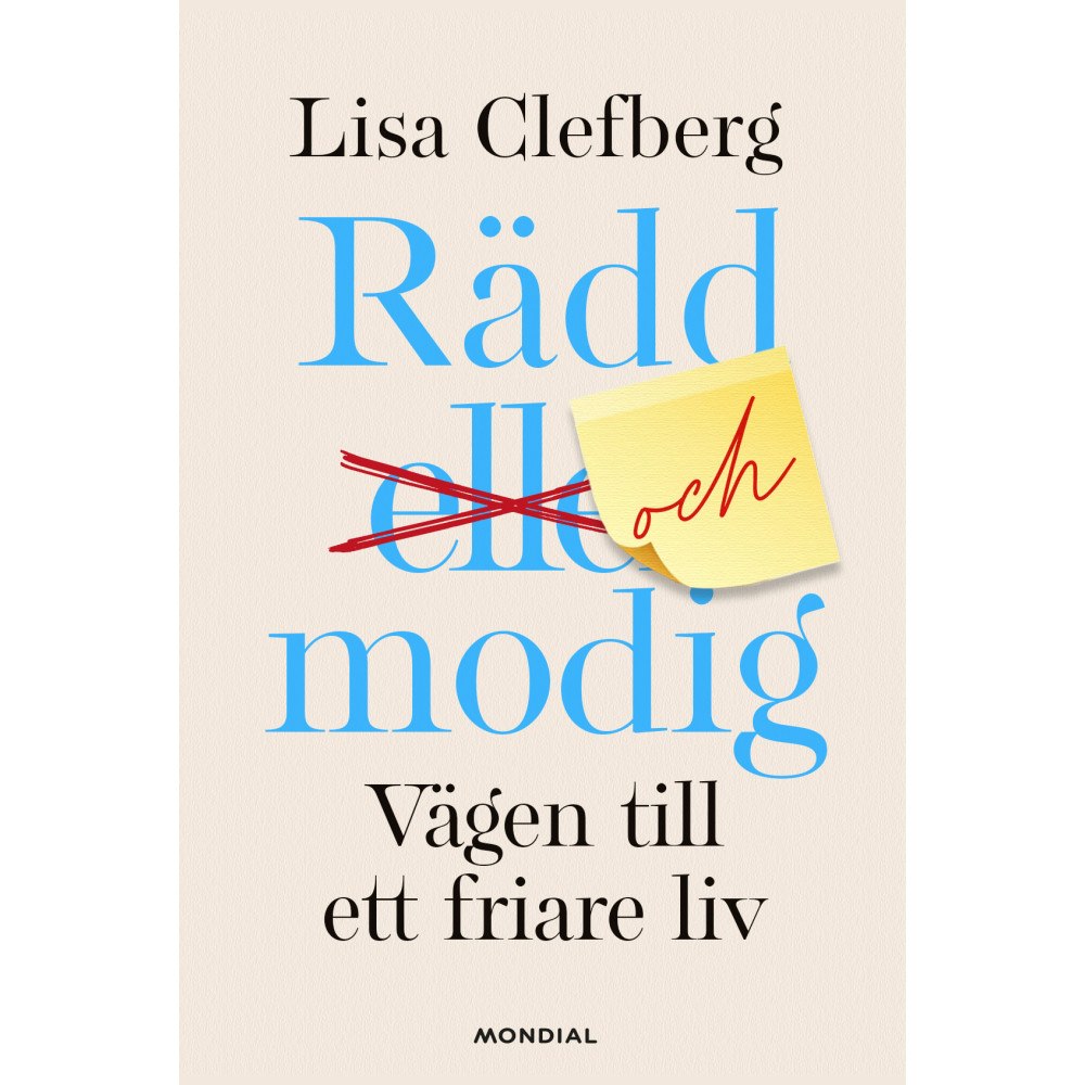 Lisa Clefberg Rädd och modig : vägen till ett friare liv (inbunden)