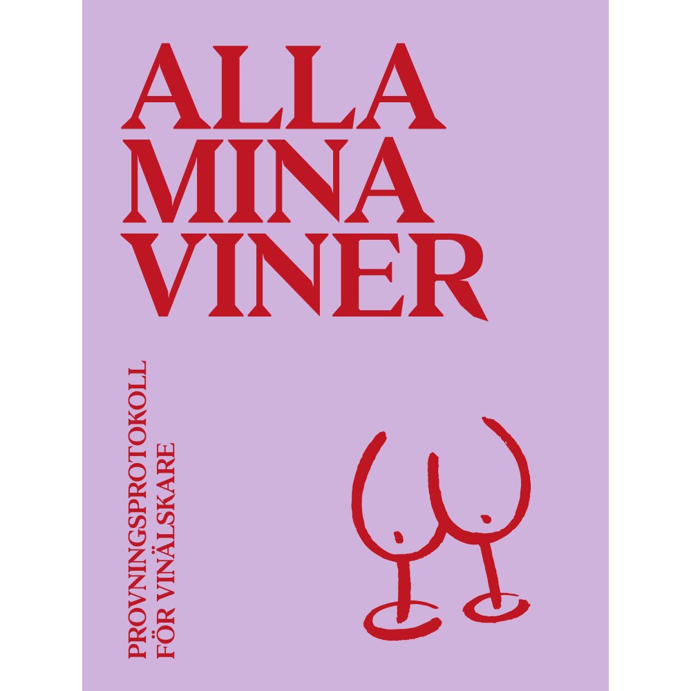 Frida Lund Alla mina viner : provningsprotokoll för vinälskare (häftad)