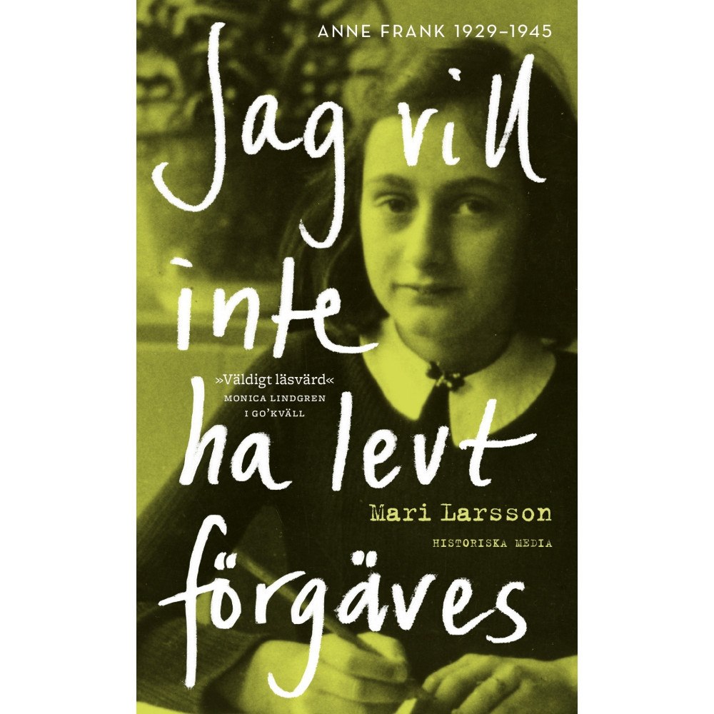 Mari Larsson Jag vill inte ha levt förgäves : Anne Frank 1929-1945 (pocket)