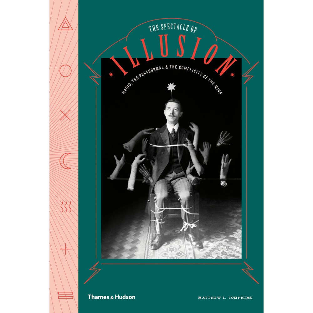 Matthew L. Tompkins The Spectacle of Illusion: Magic, the paranormal & the complicity of the mind (inbunden, eng)