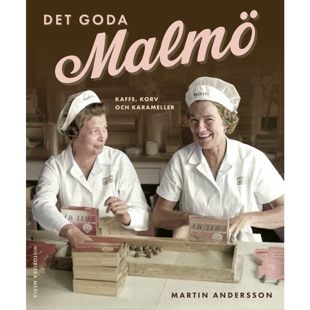 Martin Andersson Det goda Malmö : kaffe, korv och karameller (inbunden)