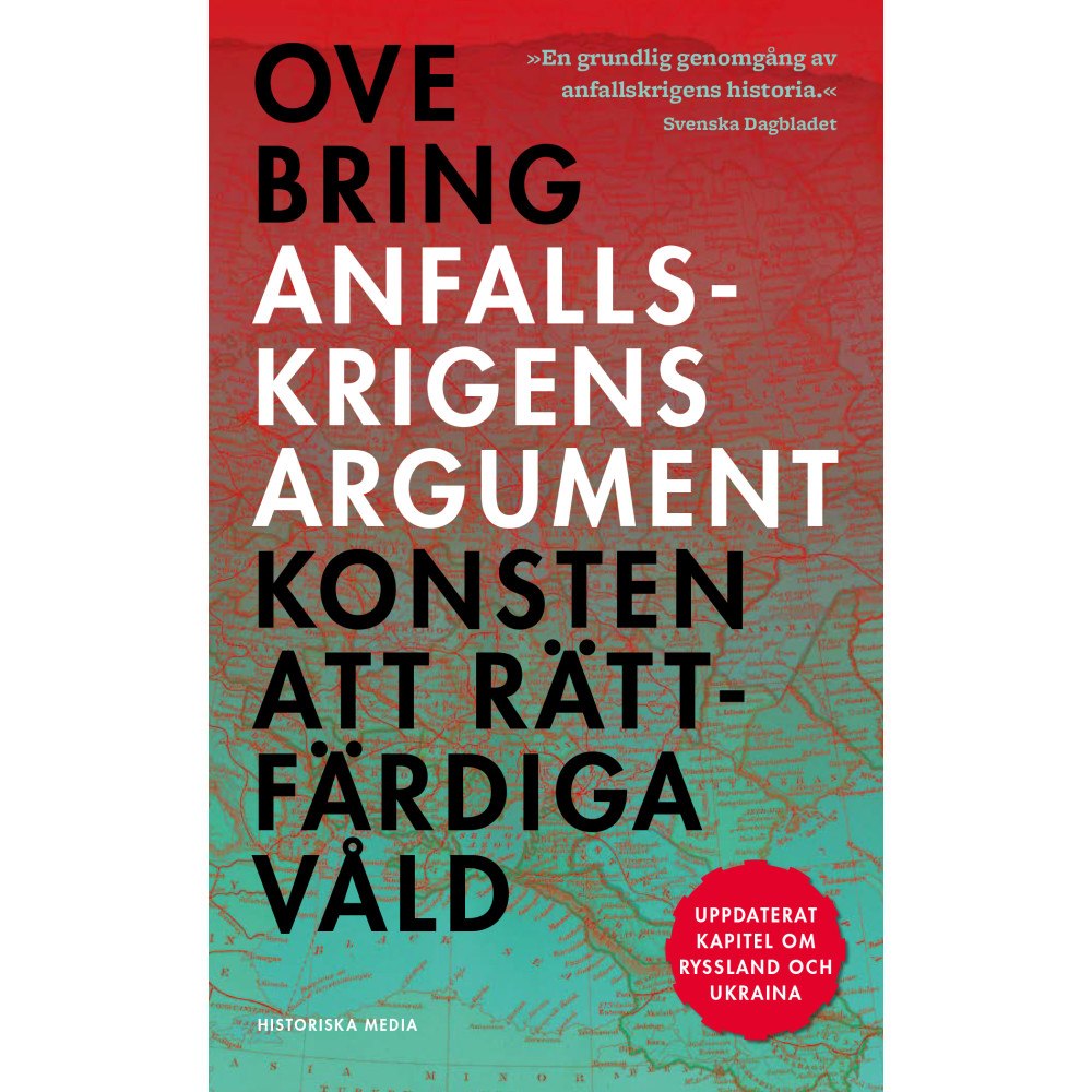 Ove Bring Anfallskrigens argument : konsten att rättfärdiga våld (pocket)