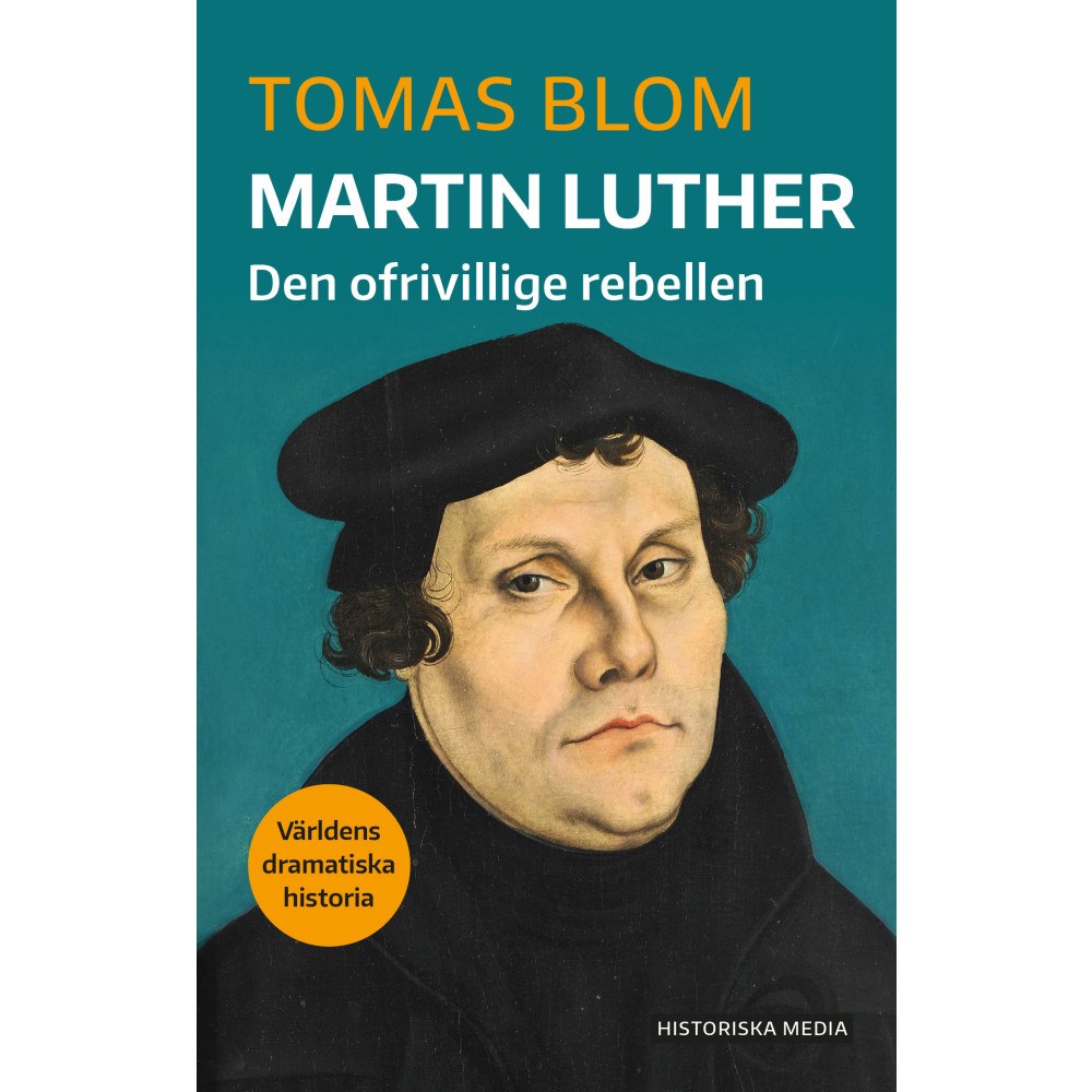Tomas Blom Martin Luther : Den ofrivillige rebellen (bok, danskt band)