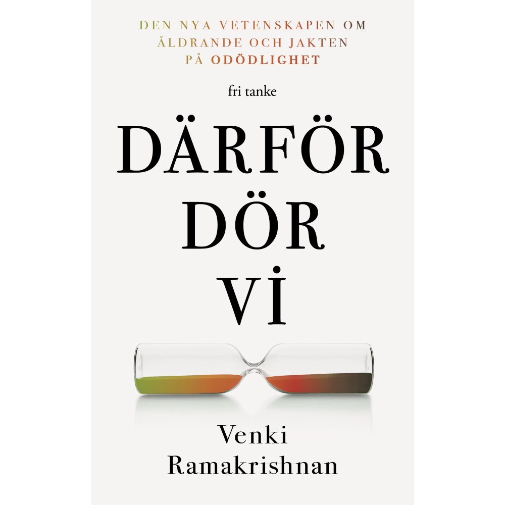 Venki Ramakrishnan Därför dör vi : den nya vetenskapen om åldrande och jakten på odödlighet (inbunden)