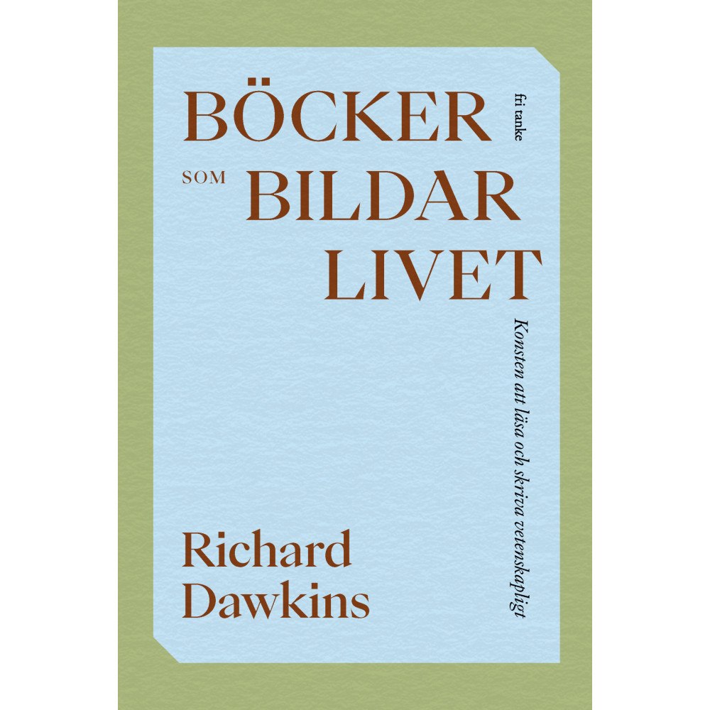 Richard Dawkins Böcker som bildar livet : konsten att läsa och skriva vetenskapligt (inbunden)