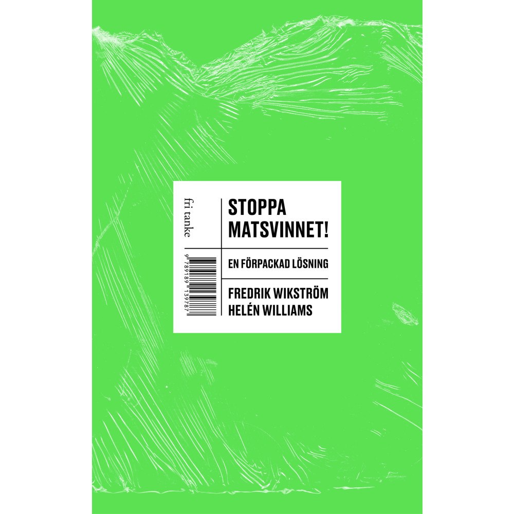 Fredrik Wikström Stoppa matsvinnet! : en förpackad lösning (inbunden)