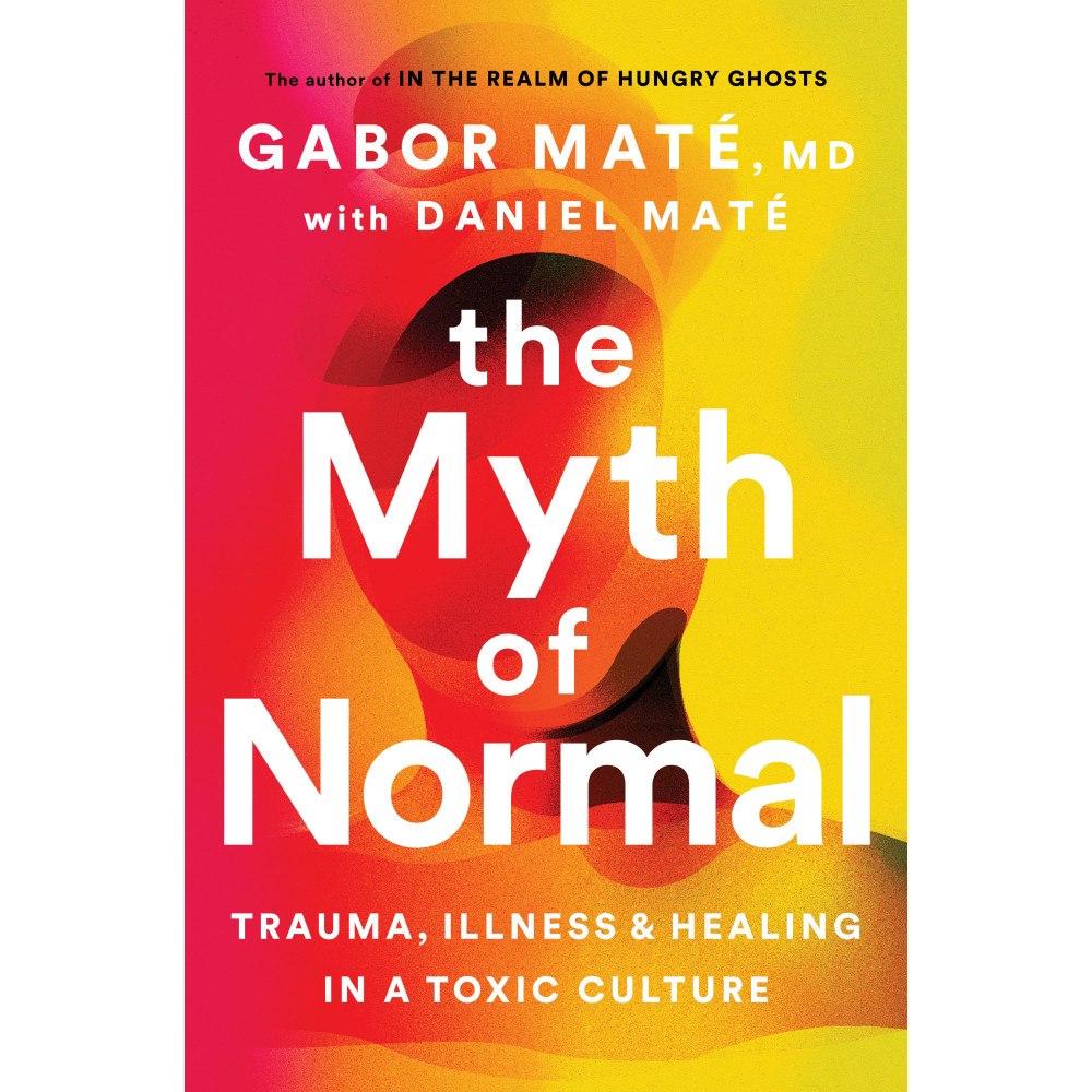 Gabor Mate The Myth of Normal (inbunden, eng)