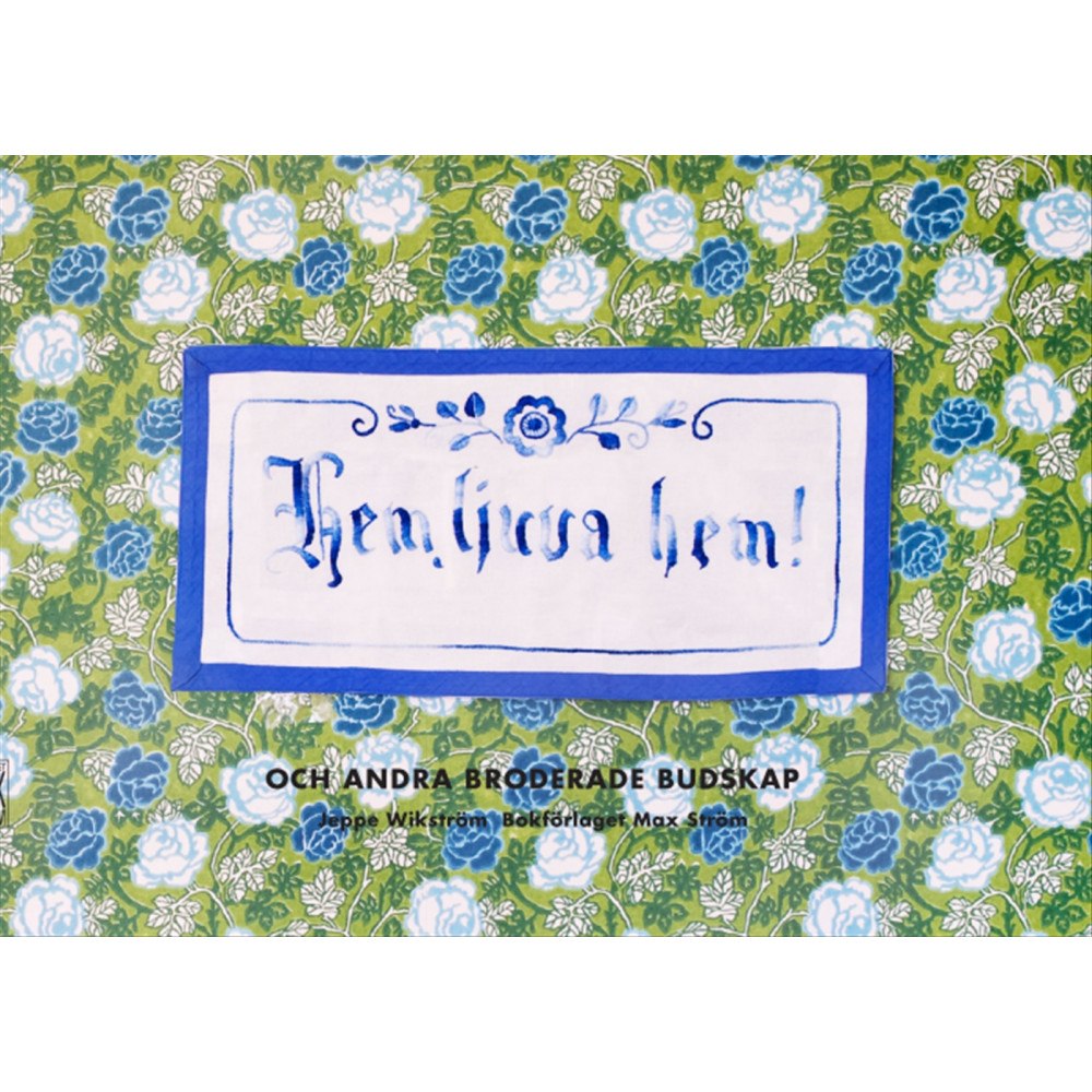 Jeppe Wikström Hem ljuva hem : och andra broderade budskap (inbunden)