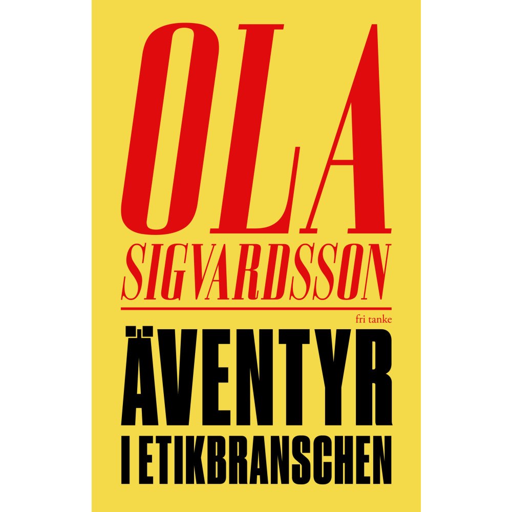Ola Sigvardsson Äventyr i etikbranschen (inbunden)