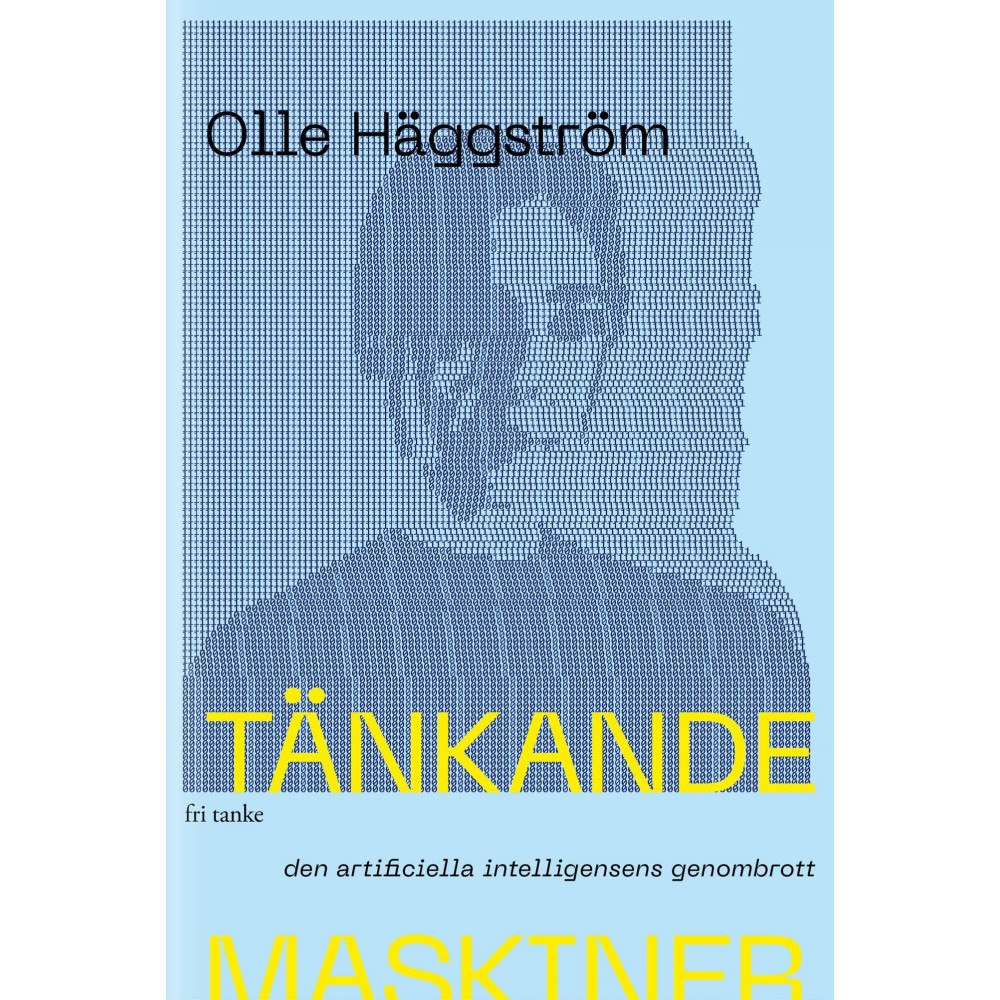 Olle Häggström Tänkande maskiner : den artificiella intelligensens genombrott (bok, storpocket)