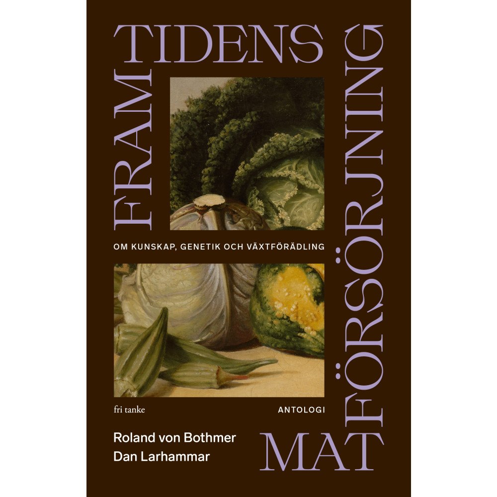 Fri Tanke Framtidens matförsörjning (inbunden)