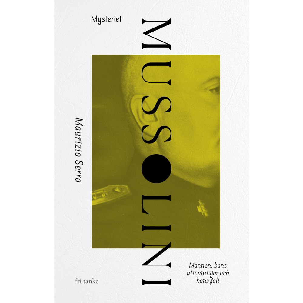 Maurizio Serra Mysteriet Mussolini : en diktators uppgång och fall (inbunden)