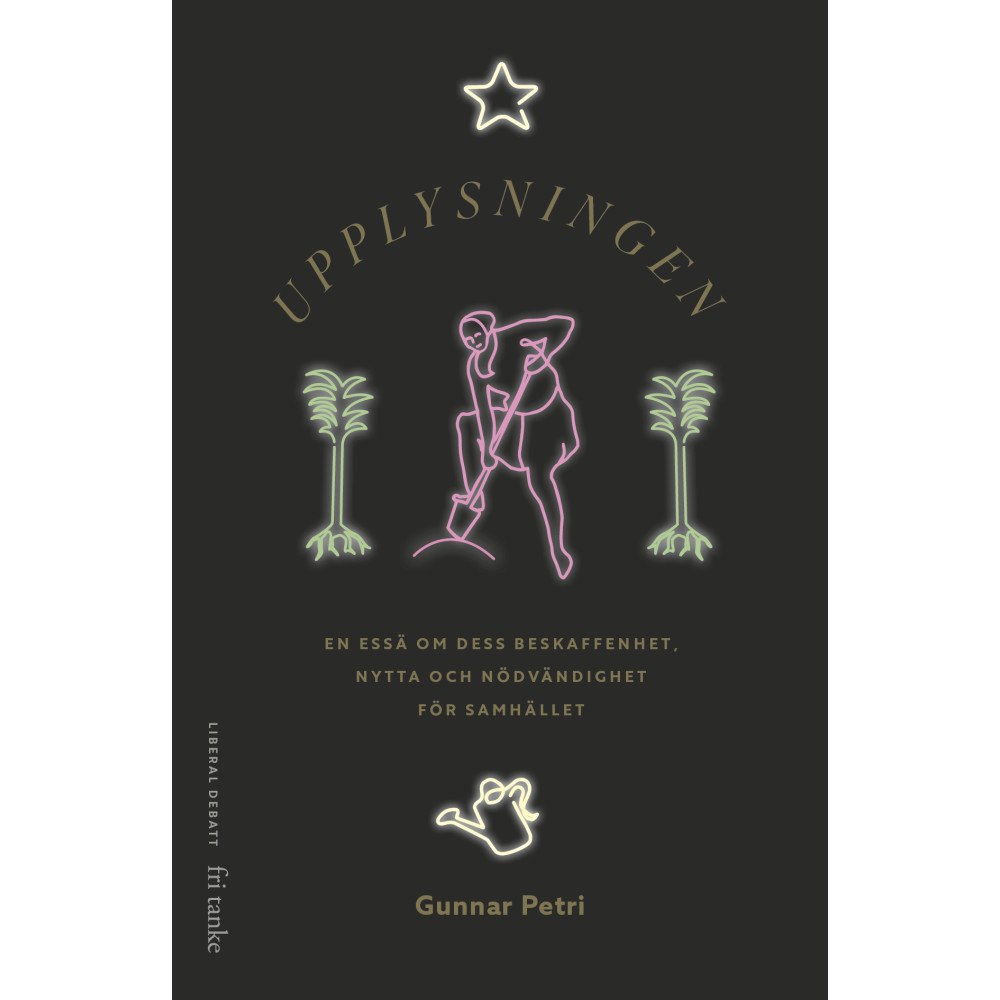 Gunnar Petri Upplysningen : en essä om dess beskaffenhet, nytta och nödvändighet för samhället (inbunden)
