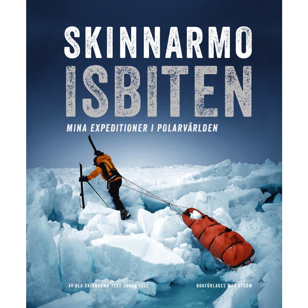 Ola Skinnarmo Skinnarmo - Isbiten : mina expeditioner i polarvärlden (inbunden)