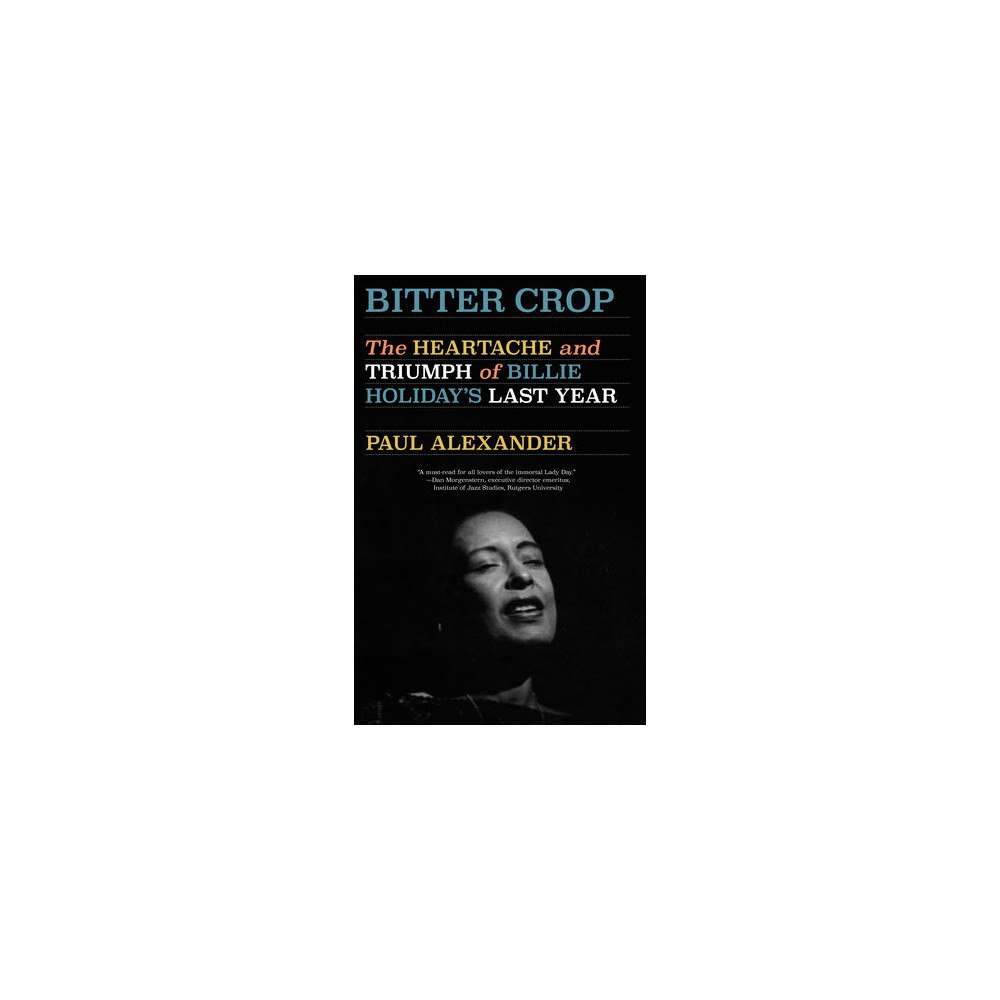 Penguin Random House USA Bitter Crop: The Heartache and Triumph of Billie Holiday's Last Year (häftad, eng)