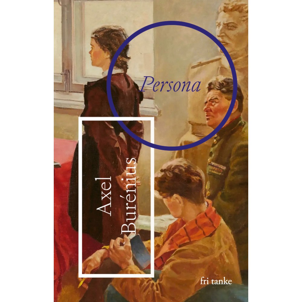 Axel Burénius Persona : om Svetlana Aleksijevitjs författarskap (inbunden)
