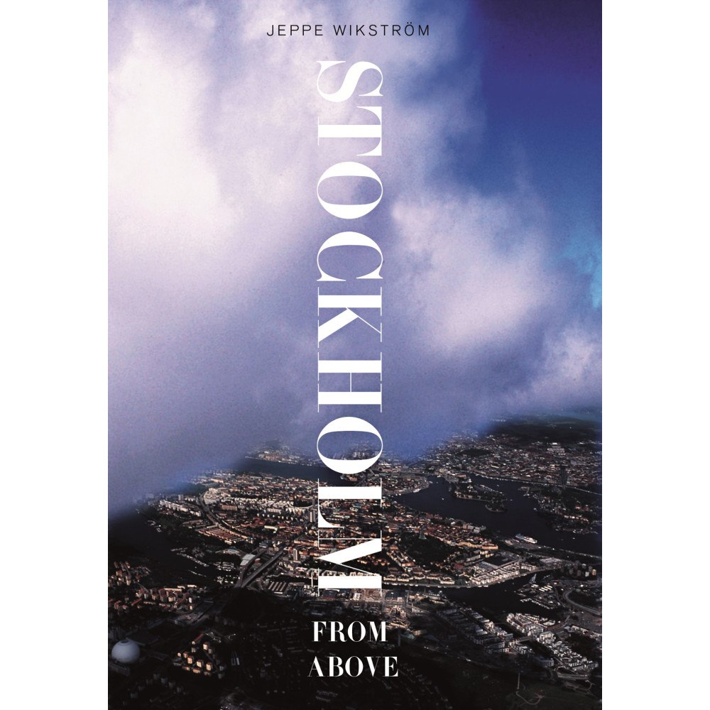 Jeppe Wikström Stockholm from above (inbunden, eng)