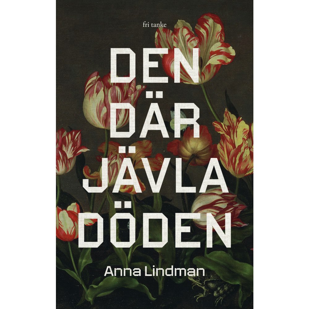 Anna Lindman Den där jävla döden (inbunden)