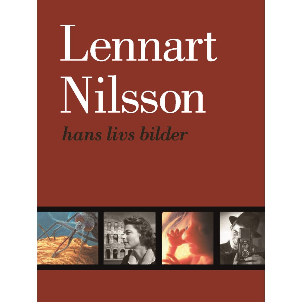 Lennart Nilsson Hans livs bilder : hans livs bilder (inbunden)