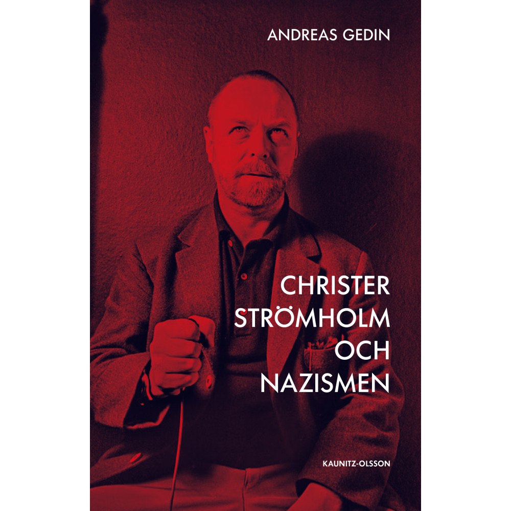 Andreas Gedin Christer Strömholm och nazismen : hur en liten sanning döljer en större (inbunden)