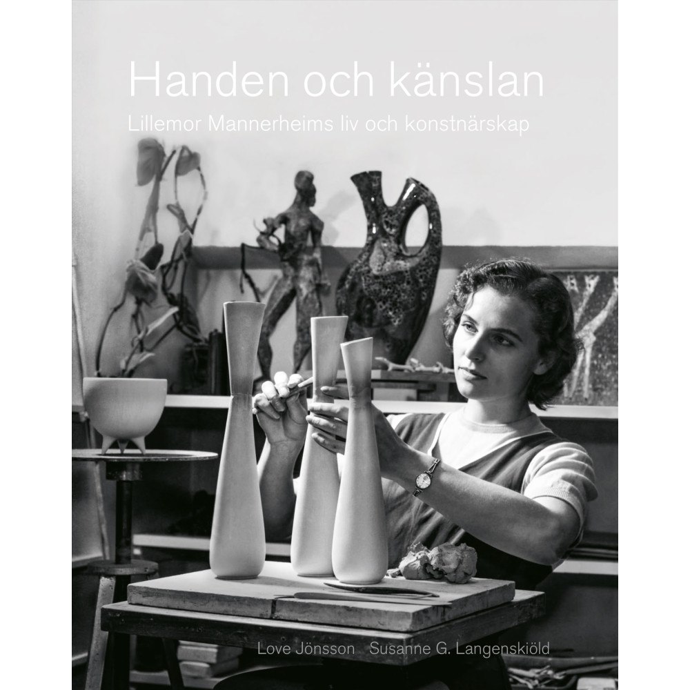 Love Jönsson Handen och känslan : Lillemor Mannerheims liv och konstnärsskap (inbunden)