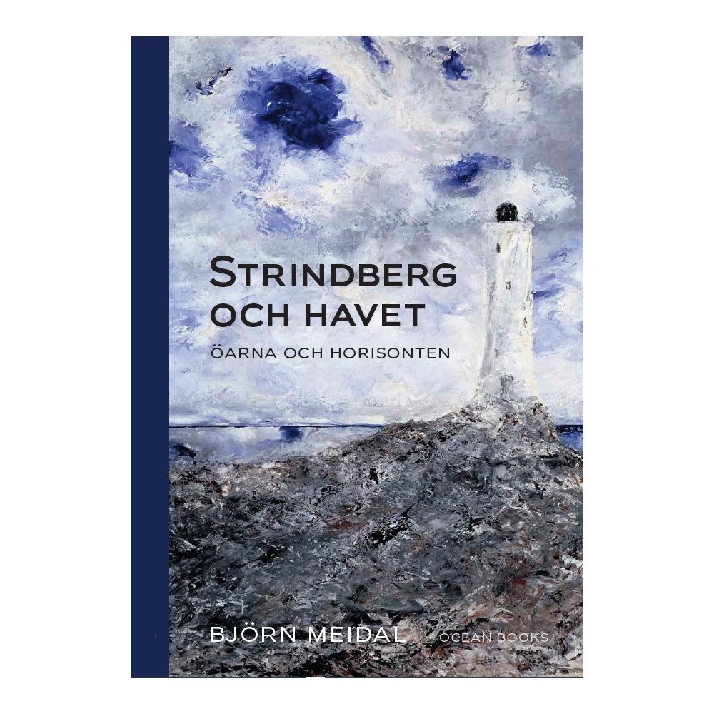 Björn Meidal Strindberg och havet : öarna och horisonten (bok, halvklotband)