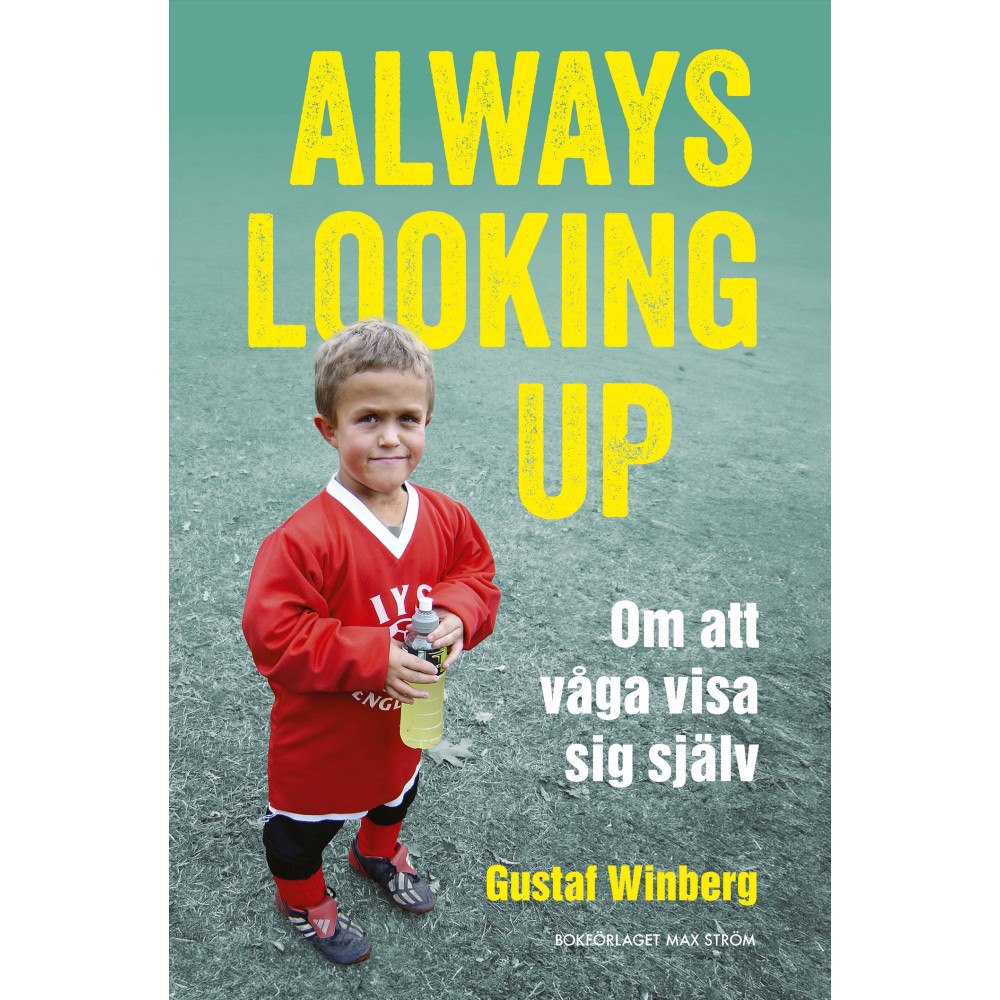 Gustaf Winberg Always looking up : om att våga visa sig själv (bok, flexband)