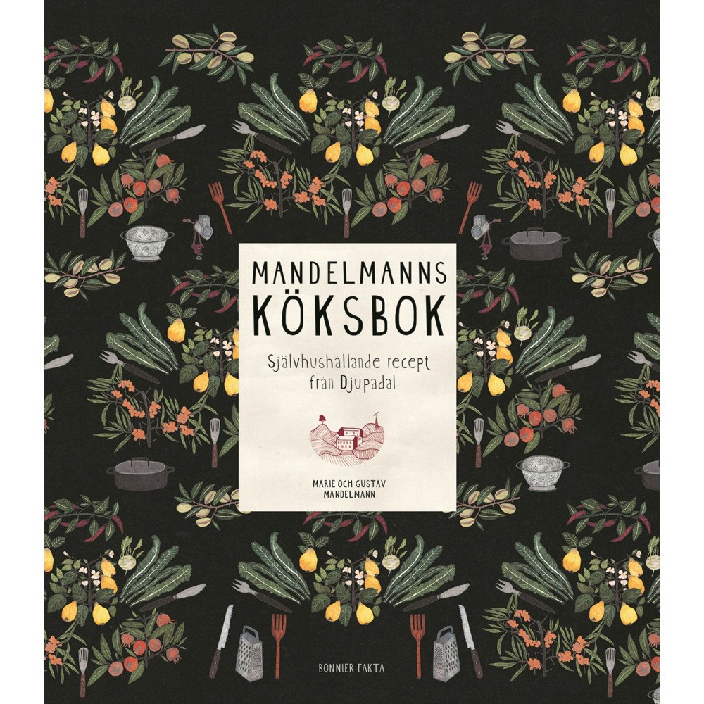 Gustav Mandelmann Mandelmanns köksbok : självhushållande recept från Djupadal (inbunden)