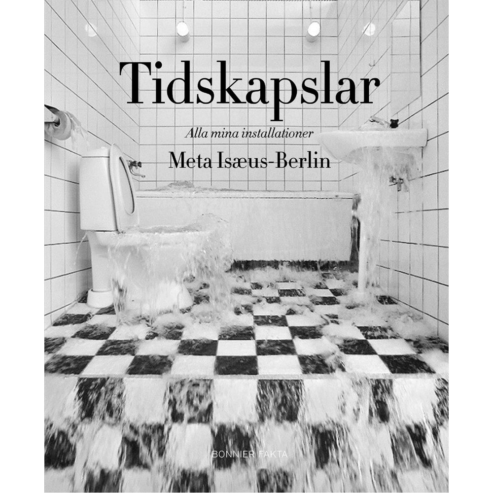 Meta Isæus-Berlin Tidskapslar : alla mina installationer (inbunden)