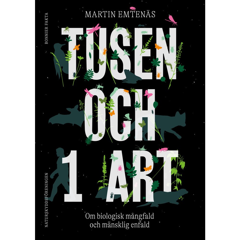 Martin Emtenäs Tusen och 1 art : om biologisk mångfald och mänsklig enfald (inbunden)