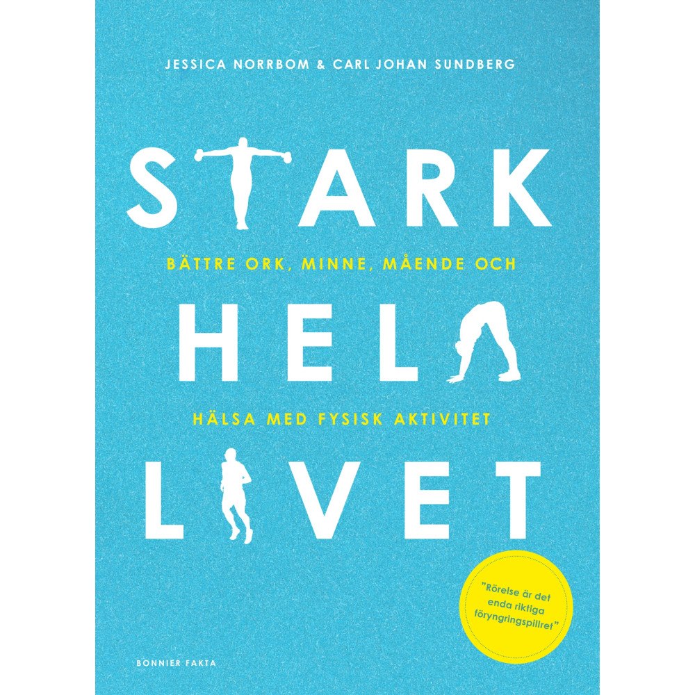 Carl Johan Sundberg Stark hela livet : bättre ork, minne, mående och hälsa med fysisk aktivitet (bok, danskt band)