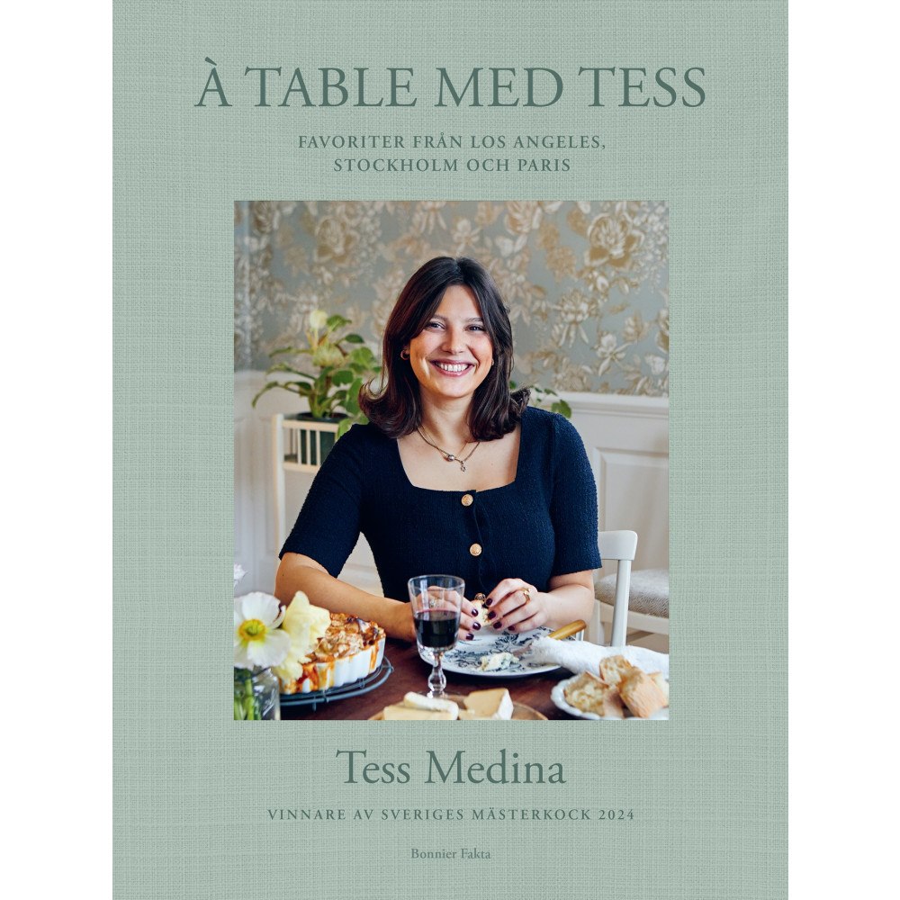 Bonnier Fakta À table med Tess : Vinnare av Sveriges mästerkock 2024 (inbunden)