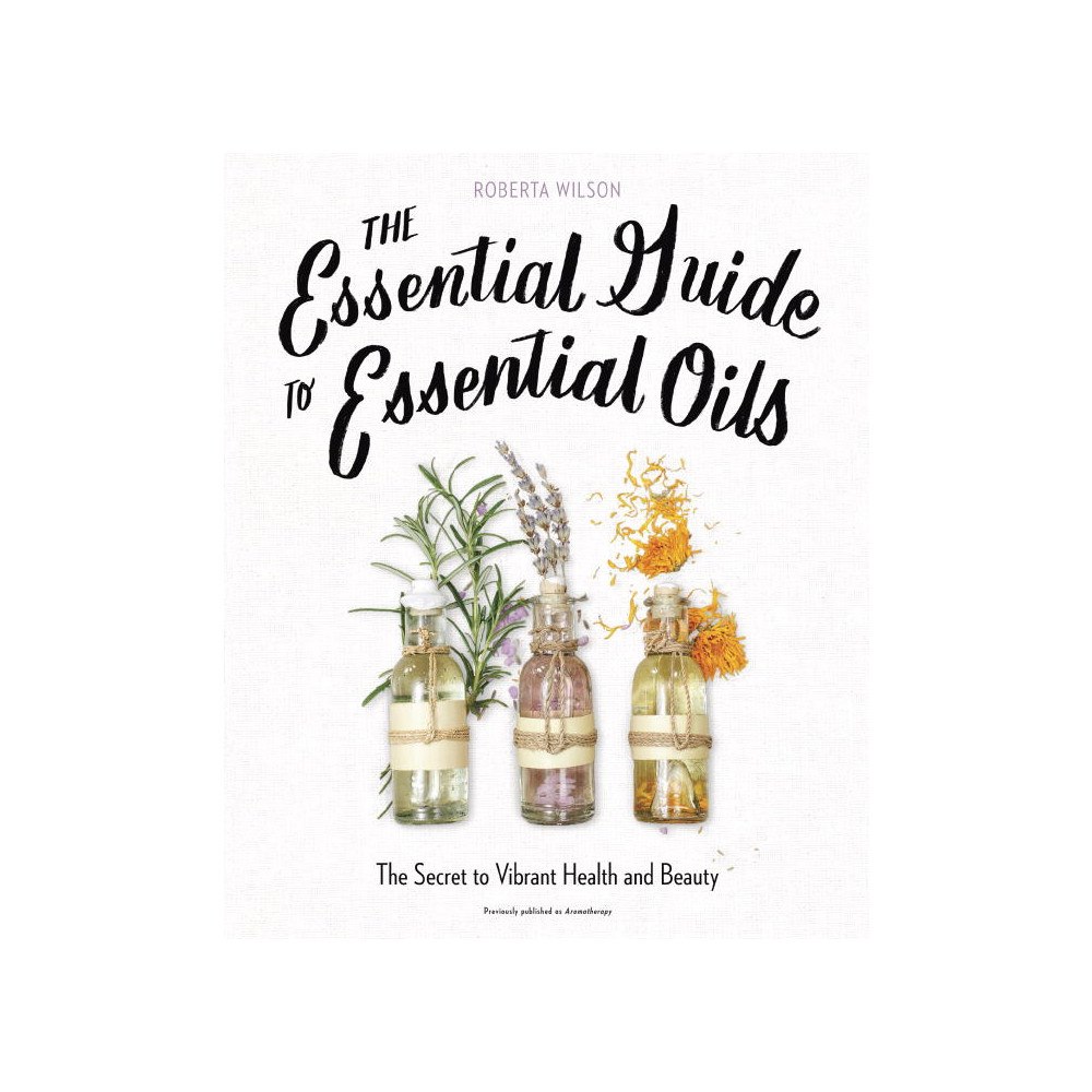 Roberta Wilson The Essential Guide to Essential Oils (häftad, eng)