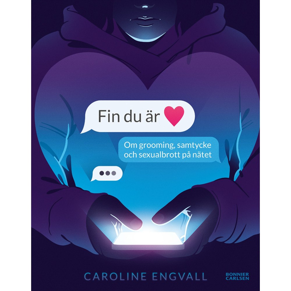 Caroline Engvall Fin du är : om grooming, samtycke och sexualbrott på nätet (inbunden)