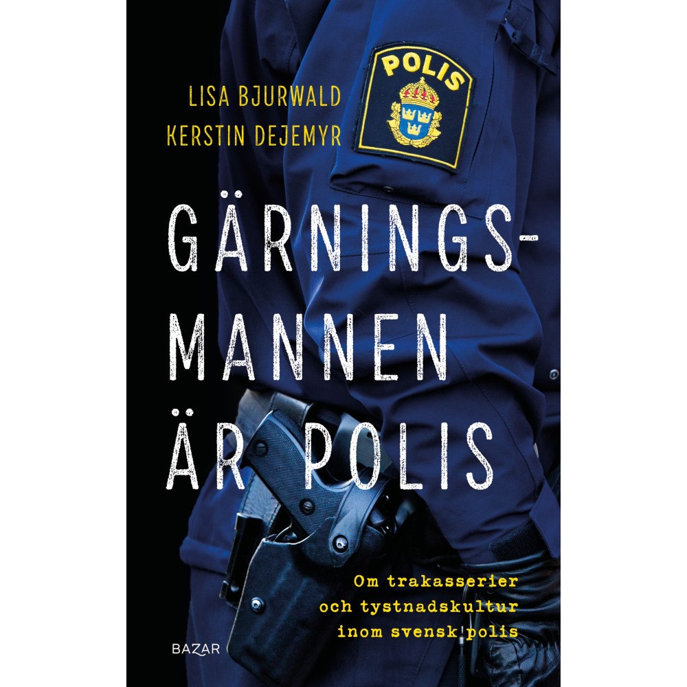 Bazar Förlag Gärningsmannen är polis : Om trakasserier och tystnadskultur inom svensk polis (inbunden)