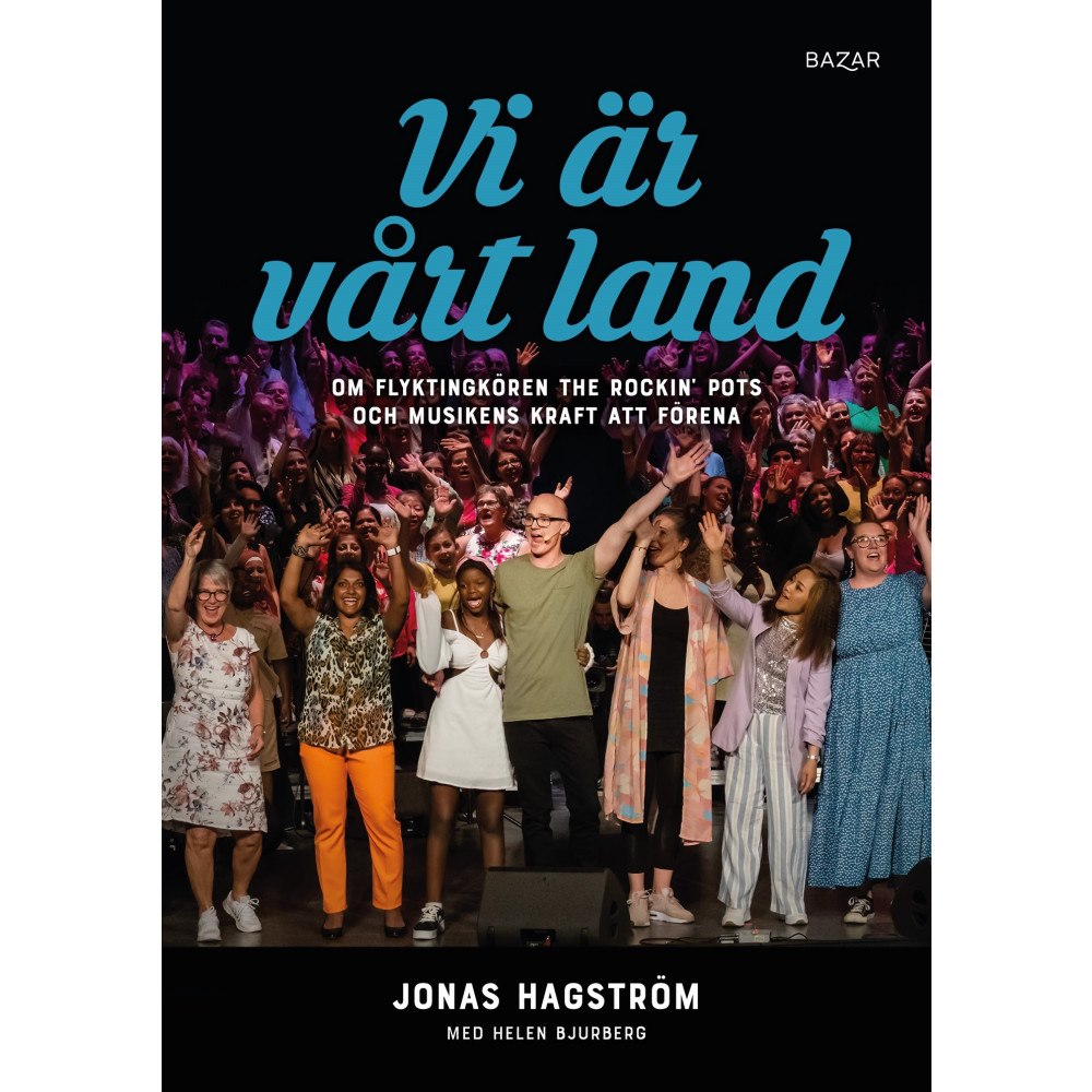 Jonas Hagström Vi är vårt land : om flyktingkören The Rockin’ Pots och musikens kraft att förena (bok, kartonnage)