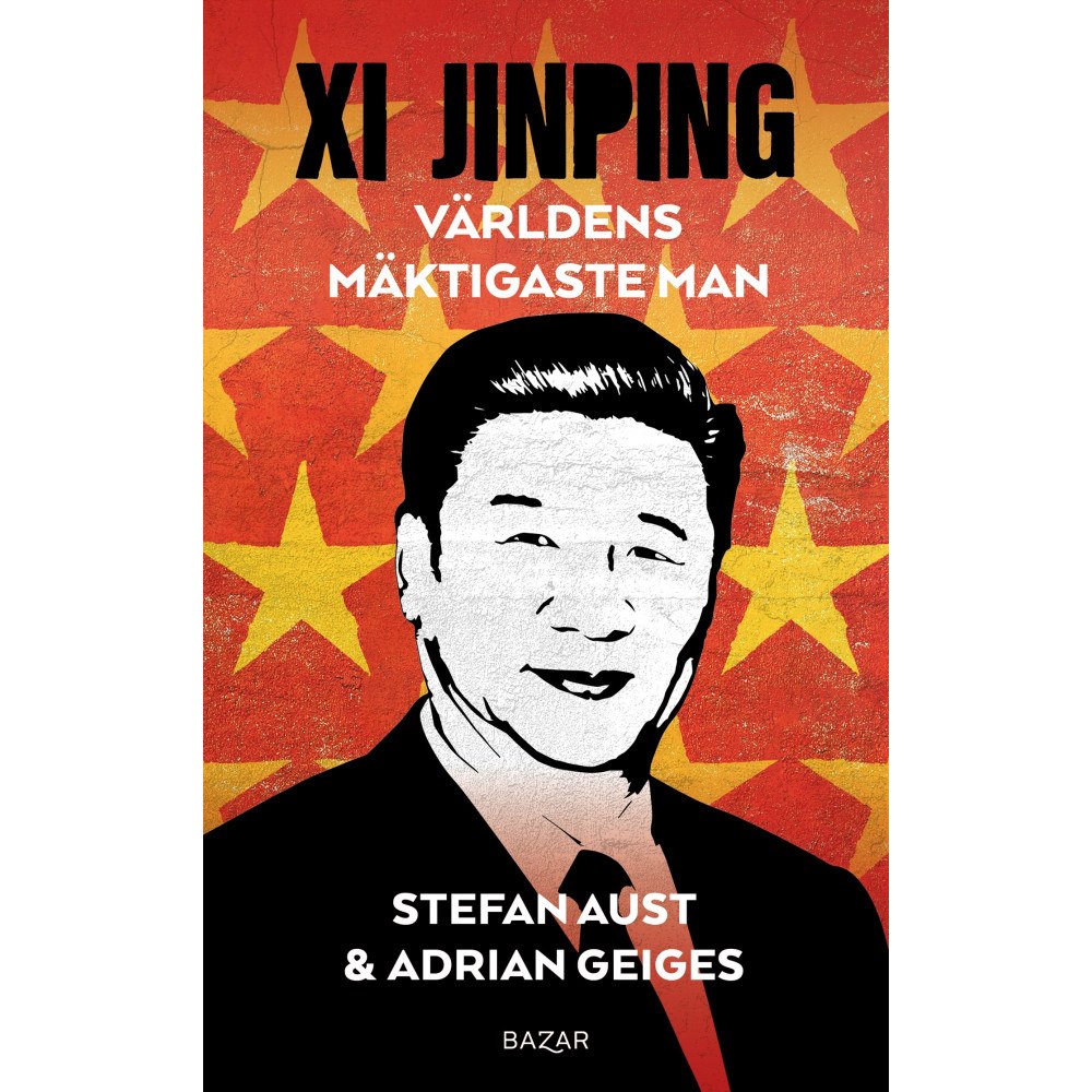 Stefan Aust Xi Jinping : världens mäktigaste man (inbunden)