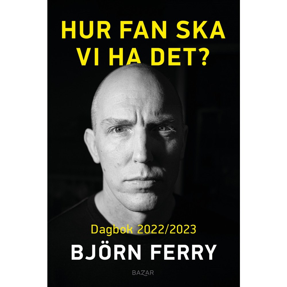 Björn Ferry Hur fan ska vi ha det? : Dagbok 2022/2023 (inbunden)
