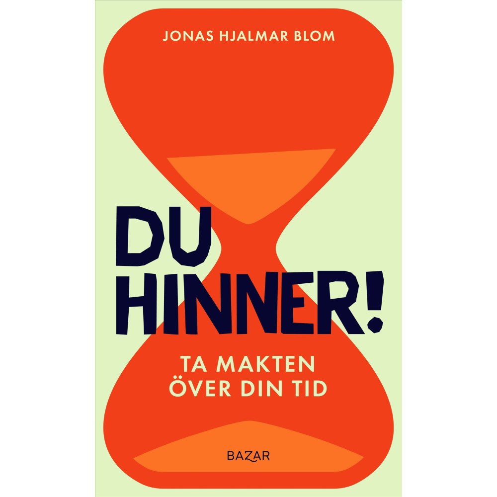 Jonas Hjalmar Blom Du hinner! : ta makten över din tid (inbunden)