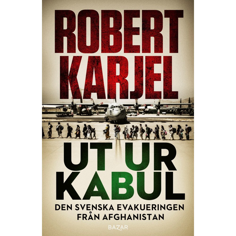 Robert Karjel Ut ur Kabul : den svenska evakueringen från Afghanistan (bok, storpocket)