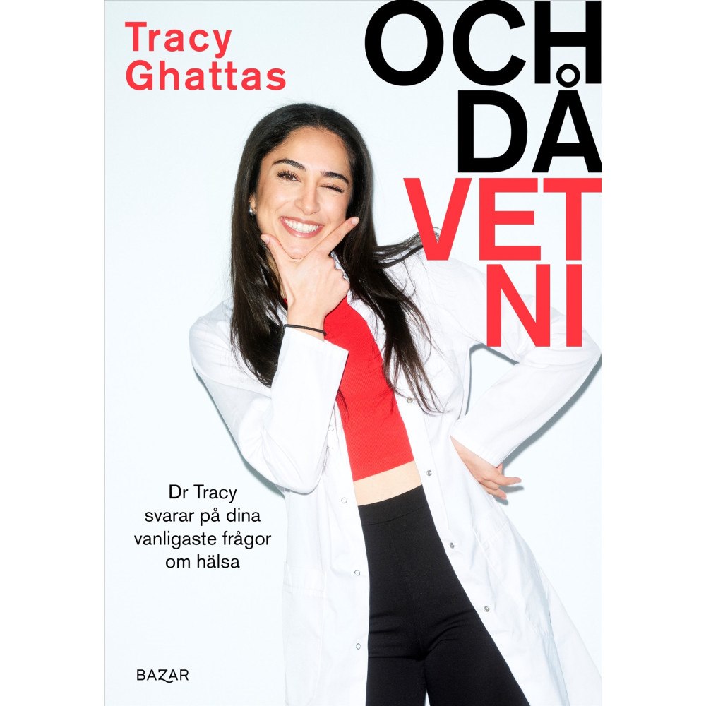 Tracy Ghattas Och då vet ni : Dr Tracy svarar på dina vanligaste frågor om hälsa (bok, flexband)