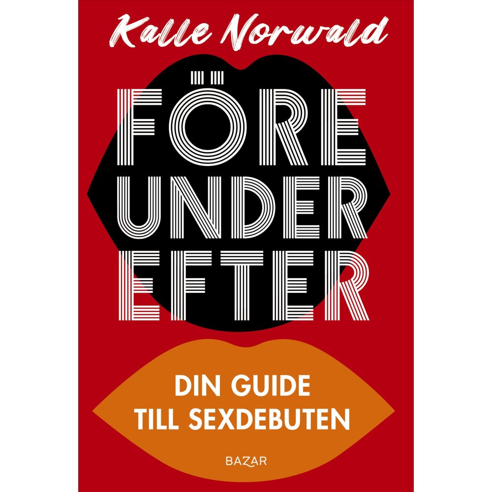 Kalle Norwald Före under efter : Din guide till sexdebuten (bok, kartonnage)