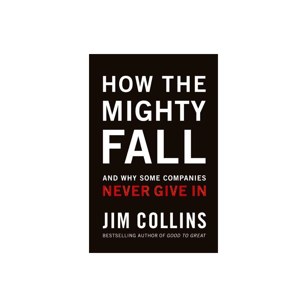 Jim Collins How the Mighty Fall ( Good to Great #4 ) (inbunden, eng)