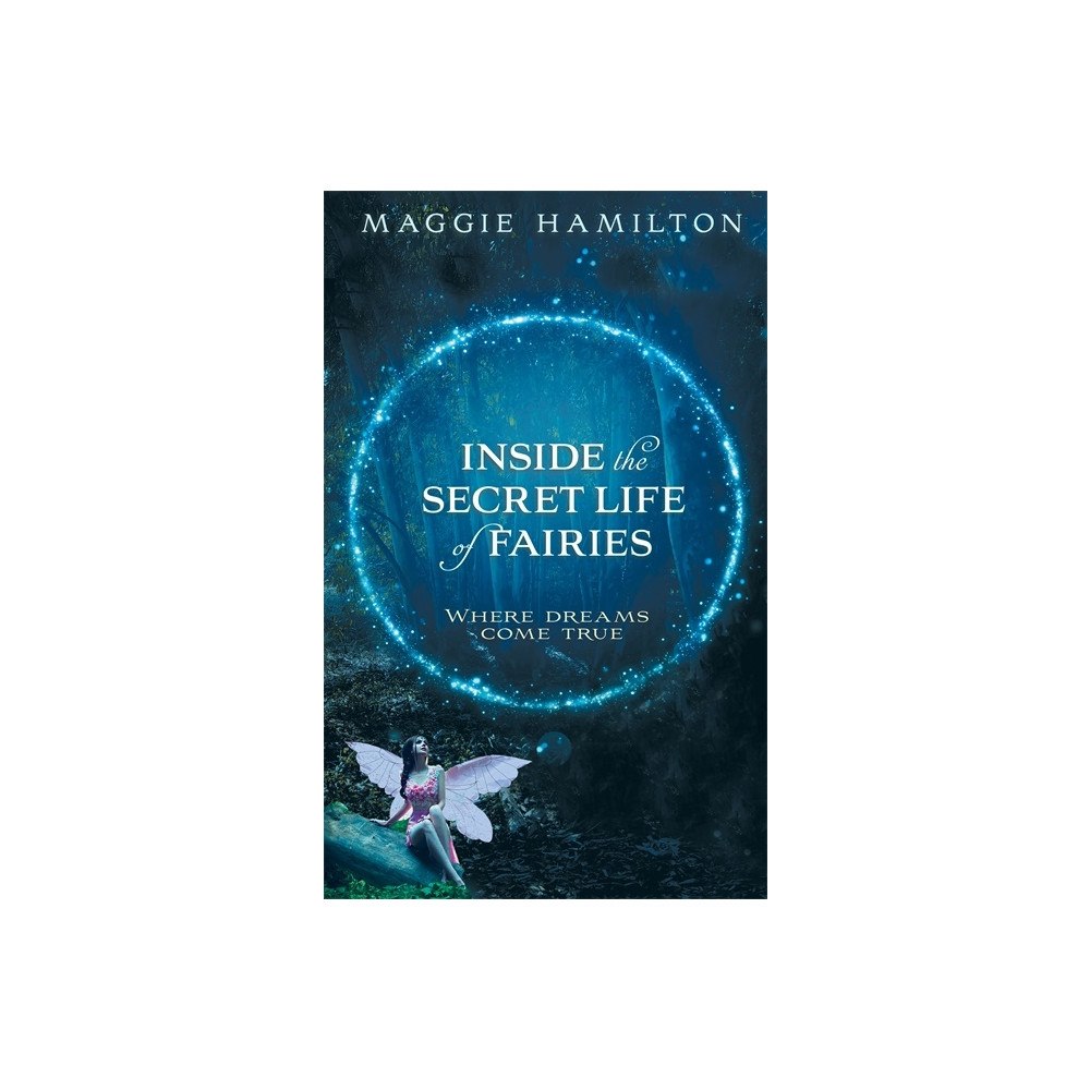 Maggie Hamilton Inside the Secret Life of Fairies (häftad, eng)