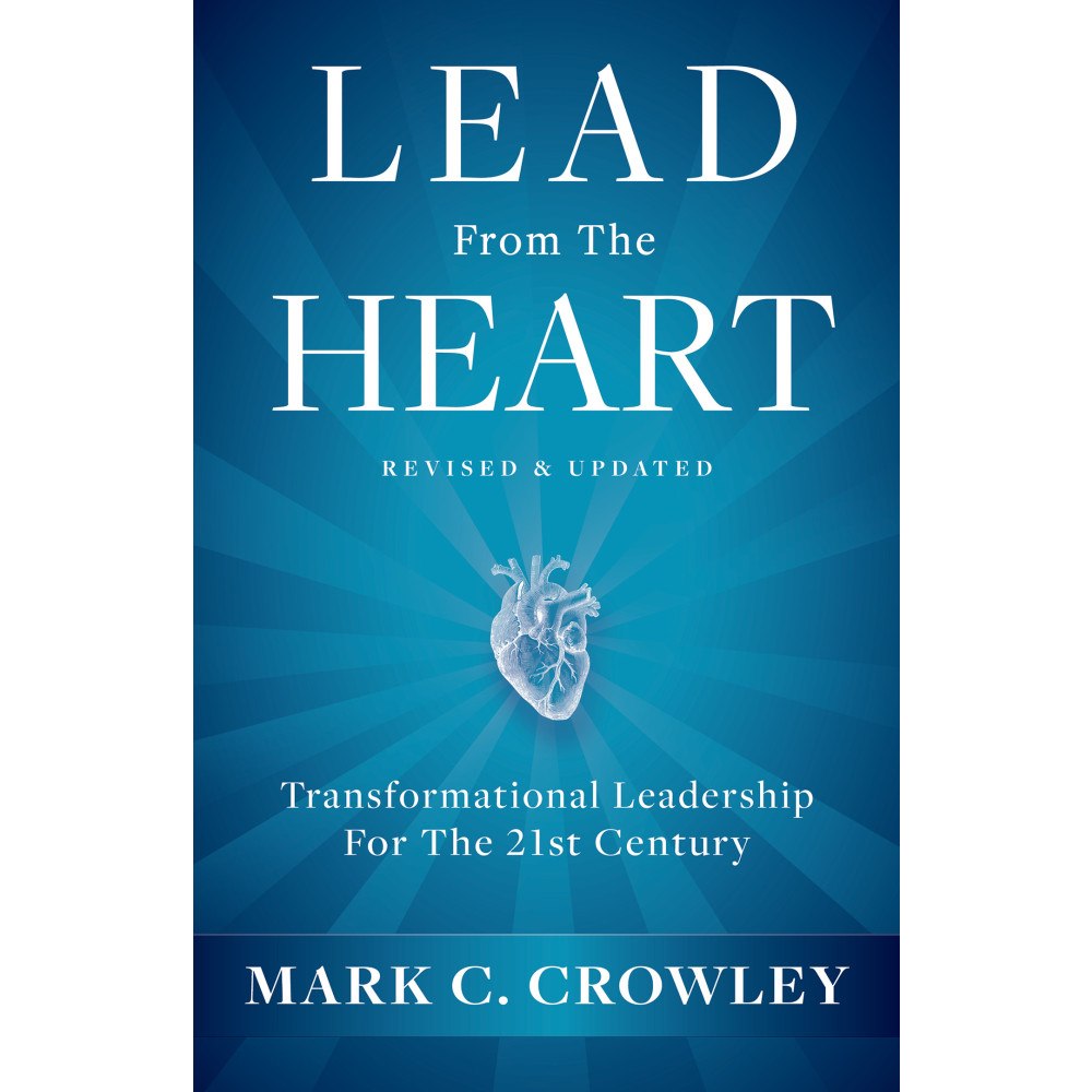Mark C. Crowley Lead from the Heart (inbunden, eng)