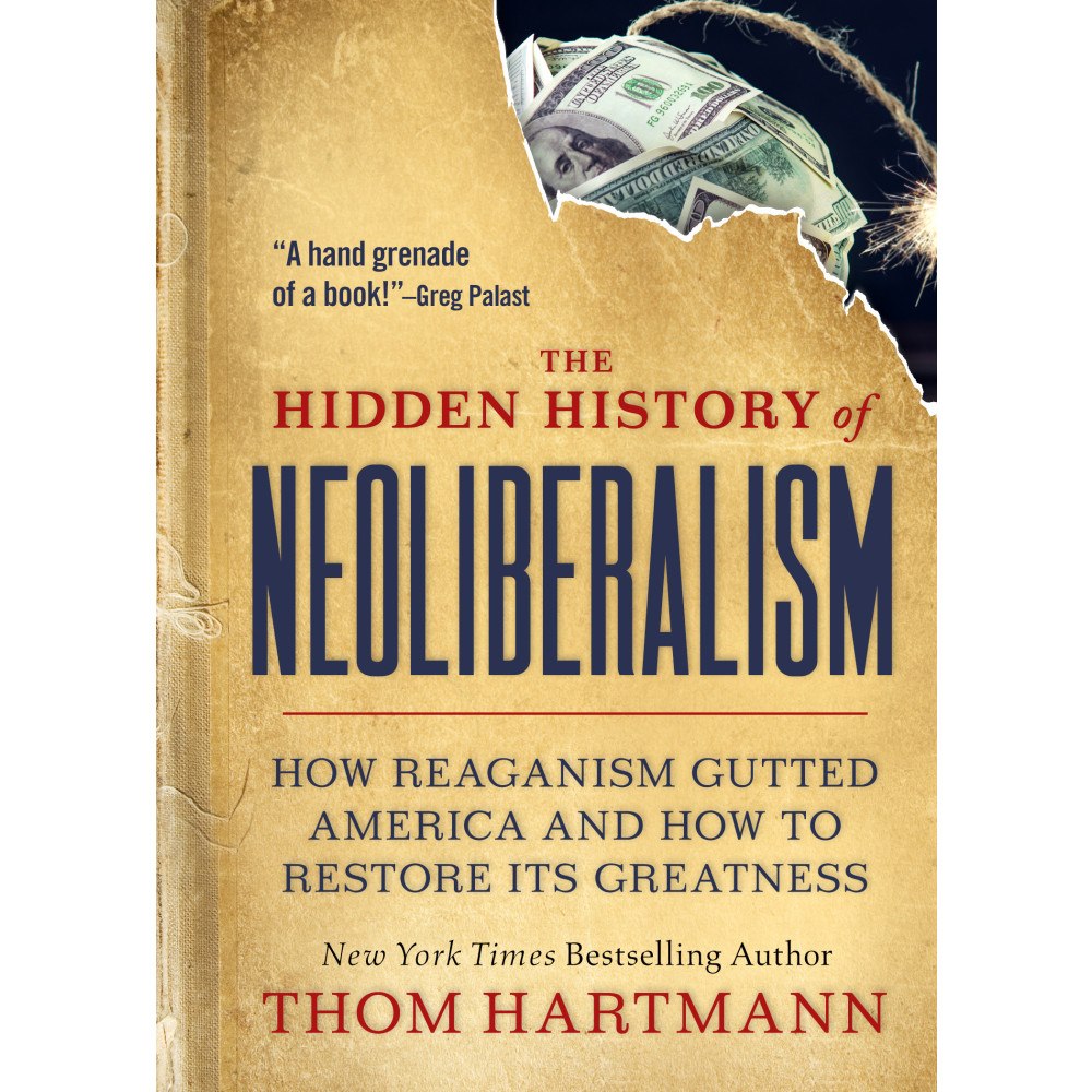 Thom Hartmann The Hidden History of Neoliberalism (häftad, eng)