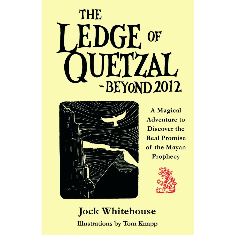 Tom Knapp Ledge of quetzal, beyond 2012 - a magical adventure to discover the real pr (häftad, eng)