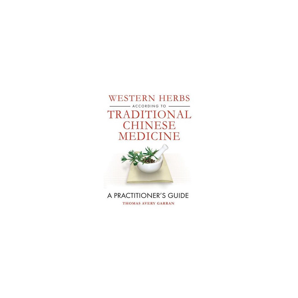 Healing Arts Press Western Herbs According To Traditional Chinese Medicine: A Practitioner's Guide (inbunden, eng)
